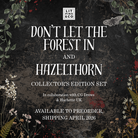 Don't Let The Forest In and Hazelthorn Collector's Edition Set. Made in collaboration with CG Drews and Hachette UK, available to pre-order now. Text is pictured on a dark floral background.