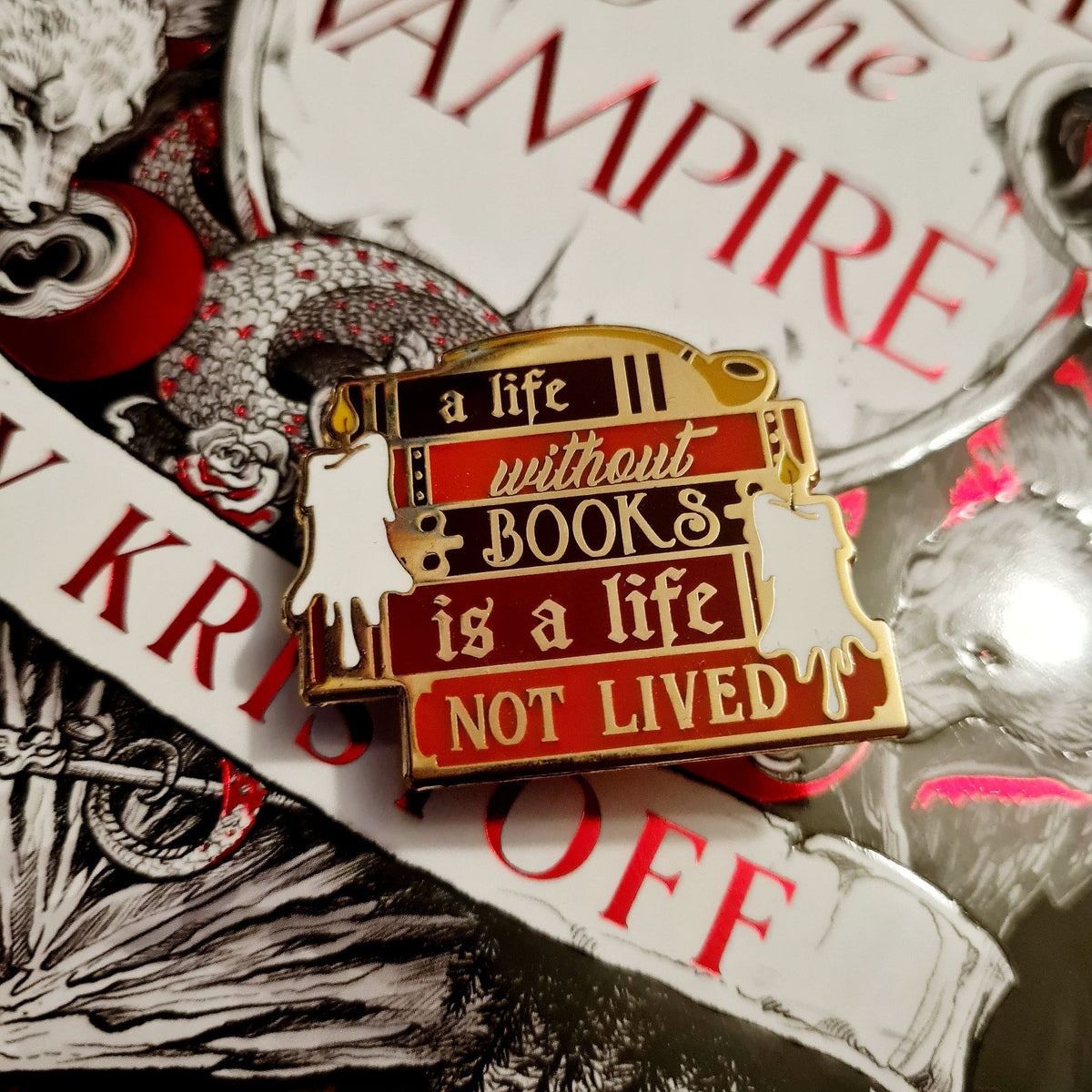 Empire of the Vampire Enamel Pin: A Life without Books is a life Not Lived.